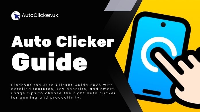 Auto Clicker Guide 2026: Features, Benefits, and Smart Usage Tips