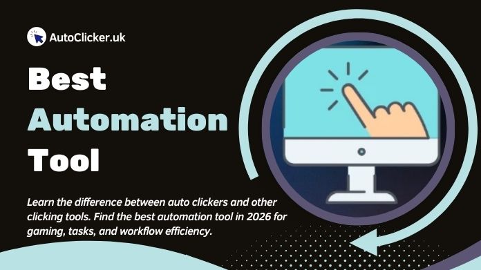 Best Automation Tool: Auto Clicker vs Other Clicking Tools in 2026